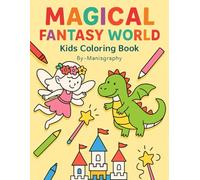 Magical Fantasy World: A Fun Coloring Adventure with Fairies, Dragons & Castles for Kids Ages 3-6