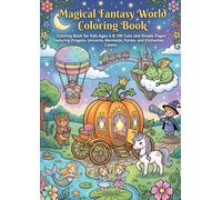 Magical Fantasy World Coloring Book: Coloring Book for Kids Ages 4-8: 100 Cute and Simple Pages Featuring Dragons, Unicorns, Mermaids, Fairies, and Enchanted Castles
