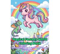 Magical Fantasy World Coloring Book: Unicorns, Dragons & Enchanted Friends for Kids Ages 6-9