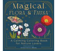 Magical Flora & Fauna: A Calming Coloring Book for Nature Lovers
