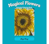 Magical Flowers: Botanical Coloring Book