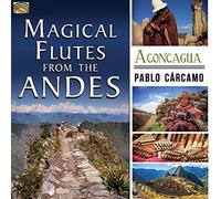 Magical Flutes from the Andes/Aconcagua