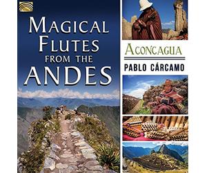 Magical Flutes from the Andes/Aconcagua