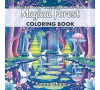 Magical Forest Coloring Book: Enchanted Woods and Creatures for Relaxation and Mindfulness