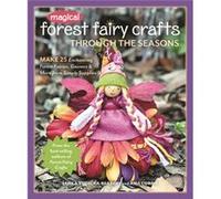 Magical Forest Fairy Crafts Through the Seasons by Asia Currie Inconnu (Auteur)
