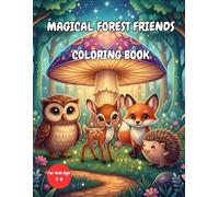 Magical Forest Friends Coloring Book: 50 Cute and Easy Animal Designs for Kids Ages 3-8 | Fun Woodland Creatures, Mushrooms, and Nature