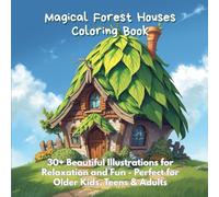 Magical Forest Houses: Adult Fantasy Coloring Book with 30+ Whimsical Woodland House Illustrations for Relaxation, Mindfulness, and Stress Relief