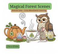 Magical Forest Scenes: Bold & Easy - Cozy Woodland Coloring