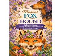 Magical Fox and Hound Coloring Book: Featuring Woodland Animals, Flowers and Relaxing Nature Designs