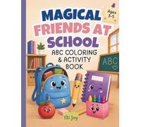 Magical Friends at School: A Screen-Free ABC Learning Book with Fun and Familiar School Objects. Coloring, Letter Tracing & Preschool Activities for Ages 3-5