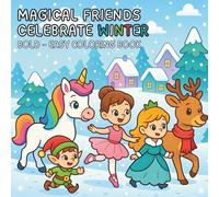 Magical Friends Celebrate Winter | Winter Fairytale Coloring Book for Girls Ages 3-8: A Magical Coloring Adventure with Fairies, Princesses, Unicorns, ... Celebrating Winter, Christmas, and Snowy Fun
