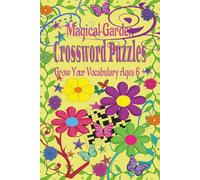 Magical Garden Crossword Puzzles: Crossword Puzzle Book With Easy to Read Print About Vocabulary Building, Random Topics, For Kids 6+ years old, and ... Vacations, Holidays, and Vocabulary Building.