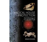 Magical House Protection: The Archaeology of Counter-Witchcraft [Paperback] NEUF