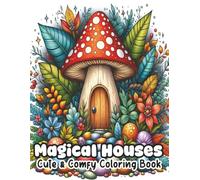 Magical Houses Coloring Book: A Whimsical Coloring Adventure of Fantasy Cottages, Fairytale Cabins, and Enchanted Homes for All Ages