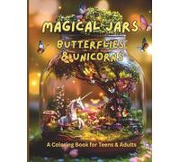 Magical Jars : Butterflies and Unicorns: Super cute coloring book for teens, adults, and seniors | 50 hand-drawn coloring pages for stress relief and ... Butterflies and Mythical Friends for All Ages