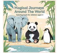 Magical Journeys Around The World coloring book 50 cute, cozy and easy pictures for kids, adults and teens! Age 4+: Explore the world through colors! ... - embark on a magical journey with crayons!