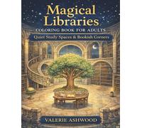 Magical Libraries Coloring Book for Adults: Quiet Study Spaces & Bookish Corners - Calm Fantasy Coloring Pages for Focus, Creativity & Rest