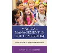 Magical Management in the Classroom by Linda Marie Gilliam Linda Marie Gilliam (Auteur)