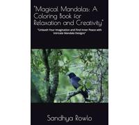 "Magical Mandalas: A Coloring Book for Relaxation and Creativity": "Unleash Your Imagination and Find Inner Peace with Intricate Mandala Designs"