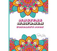 Magical Mandalas: A Coloring Journey: Relax, Unwind, and Express Your Creativity with Mandalas