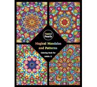 Magical Mandalas and Patterns Coloring Book for Adults 11: Relaxation Through Creative Expression for Anxiety and Stress Relief