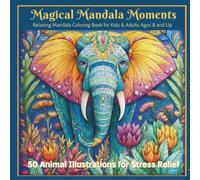 Magical Mandala's Moments - Relaxing Mandala Coloring Book for Kids and Adults Ages 8 and Up: 50 Animal Illustrations for Stress Relief