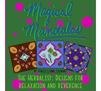 Magical Mandalas The Herbalist: Designs For Relaxation and Reverence