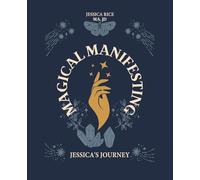 Magical Manifesting: Jessica's Journey