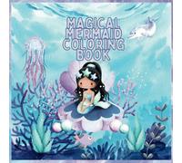 Magical Mermaid Coloring Book for Kids: Dive into Creativity Ages 4-8: A whimsical coloring book that enhances kids' creativity and fine motor skills ... scenes, it’s perfect for young artists.
