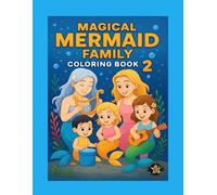 Magical Mermaid Family Coloring Book 2: Growing Up Under the Sea: Heartwarming Adventures of Three Mermaid Siblings Learning, Caring, and Growing Together