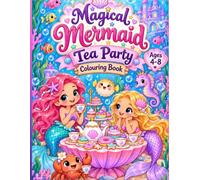Magical Mermaid Tea Party: Colouring Book
