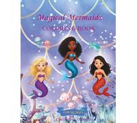 Magical Mermaids: A Diverse and Inclusive Coloring Book For All Ages
