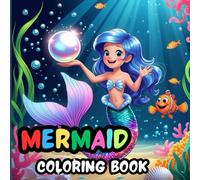 Magical Mermaids: A Splash of Coloring Fun!: Dive into a World of Friendly Mermaids, Ocean Magic, and Undersea Adventures for Kids Ages 3-8