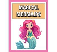 Magical Mermaids Coloring Book for Girls Ages 4-8: A Fun Collection of 25 Cute Mermaids and Empowering “I Am” Affirmations to Color