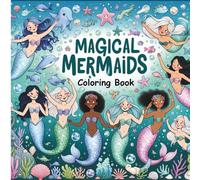 Magical Mermaids Coloring Book: Inspiring Underwater Adventures, Confidence, and Creativity for Girls Ages 8-12 | Fun Ocean Scenes & Empowering Mermaids to Color