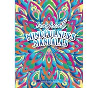 Magical Mindfulness Mandalas - A stunning Coloring book for all to enjoy - A perfect way to de-stress and release your inner artist: Hand illustrated coloring book for mindfulness moments