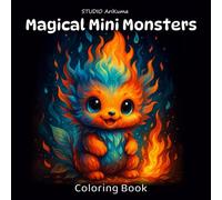 Magical Mini Monsters: A cute coloring book for adults, teens, and kids ages 4 and up, with adorable monster illustrations - perfect for relaxation, creativity, and stress relief