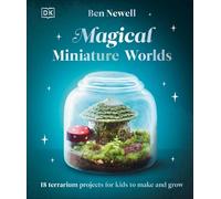 Magical Miniature Worlds: 18 Terrarium Projects for Kids to Make and Grow NEUF