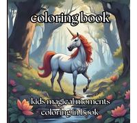 Magical Moments: A Calm Coloring Book for Kids: Bring legendary tales to life-color your way through magical scenes from stories and myths.
