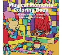 Magical Moments Coloring Book: Get Ready for an Adorable Adventure In Coloring
