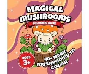 Magical Mushroom Kingdom Coloring Book for Kids: Cute Fantasy Coloring Pages Featuring Enchanted Mushrooms, Fairy Gardens, Woodland Scenes, and Whimsical Nature Designs for Children Ages 4-8
