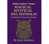 Magical Mystical Owl Mandalas: An Intricate Colouring Escape