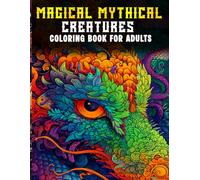 Magical Mythical Creatures Coloring Book for Adults: Beautiful Fantasy Beasts & Legendary Designs for Stress Relief and Mindfulness