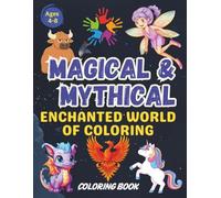 Magical & Mythical: Enchanted World Of Coloring | Bold & Simple Coloring Book of Unicorns, Fairies, Dragons, and Magical Friends | 60+ Playful, Creative, and Whimsical Coloring Pages