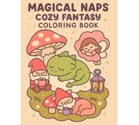 Magical Naps: Cozy Fantasy Coloring Book - Adorable Creatures Resting in Whimsical Worlds!