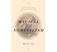 Magical Nominalism: The Historical Event, Aesthetic Reenchantment, and the Photograph