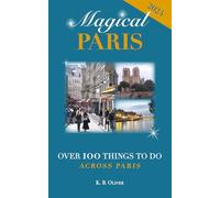 Magical Paris: Over 100 Things to Do Across Paris