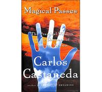 Magical Passes: The Practical Wisdom of the Shamans of Ancient Mexico