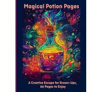 Magical Potion Pages: A Creative Escape for Grown-Ups, 66 Pages to Enjoy
