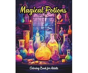 Magical Potions Coloring Book for Adults: 50 Single-Sided Illustrations of Enchanted Potion Bottles, Alchemy Shelves, Herbs, Crystals & Spell Ingredients for Relaxation and Creative Escape